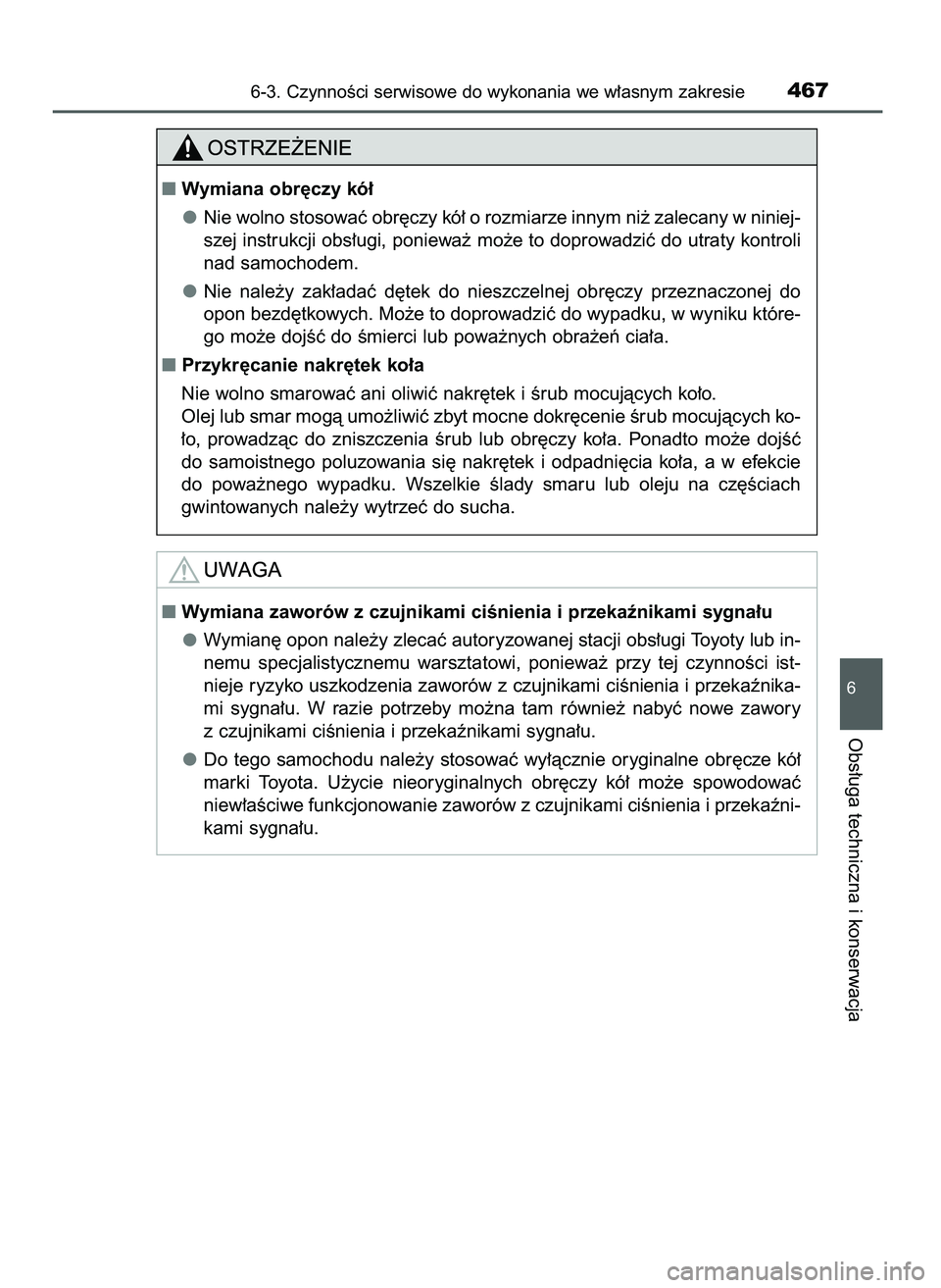 TOYOTA CAMRY 2022  Instrukcja obsługi (in Polish) 6-3. CzynnoÊci serwisowe do wykonania we w∏asnym zakresie467
6
Obs∏uga techniczna i konserwacja
Wymiana obr´czy kó∏
Nie wolno stosowaç obr´czy kó∏ o rozmiarze innym ni˝ zalecany w nini