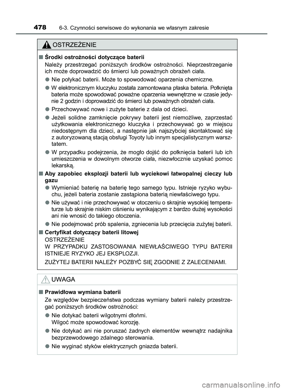 TOYOTA CAMRY 2022  Instrukcja obsługi (in Polish) 4786-3. CzynnoÊci serwisowe do wykonania we w∏asnym zakresie
Ârodki ostro˝noÊci dotyczàce baterii
Nale˝y  przestrzegaç  poni˝szych  Êrodków  ostro˝noÊci.  Nieprzestrzeganie
ich mo˝e do