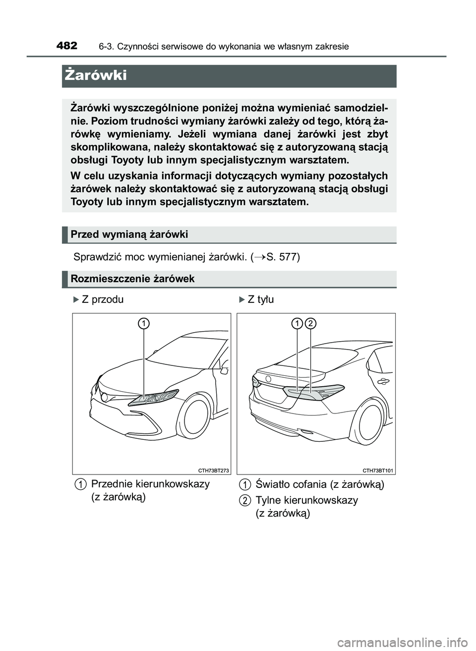 TOYOTA CAMRY 2022  Instrukcja obsługi (in Polish) Sprawdziç moc wymienianej ˝arówki. (S. 577)
ó Z przodu                                    ó Z ty∏u
Przednie kierunkowskazy
(z ˝arówkà)
4826-3. CzynnoÊci serwisowe do wykonania we w∏asnym