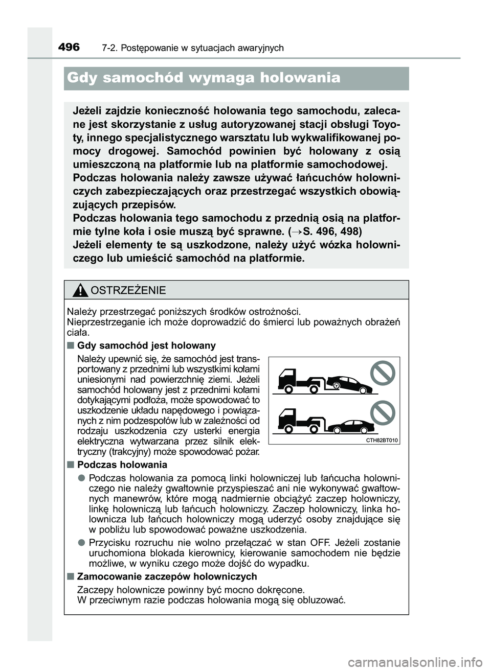 TOYOTA CAMRY 2022  Instrukcja obsługi (in Polish) 4967-2. Post´powanie w sytuacjach awaryjnych
Gdy samochód wymaga holowania
Je˝eli  zajdzie  koniecznoÊç  holowania  tego  samochodu,  zaleca-
ne jest skorzystanie z us∏ug autoryzowanej stacji o