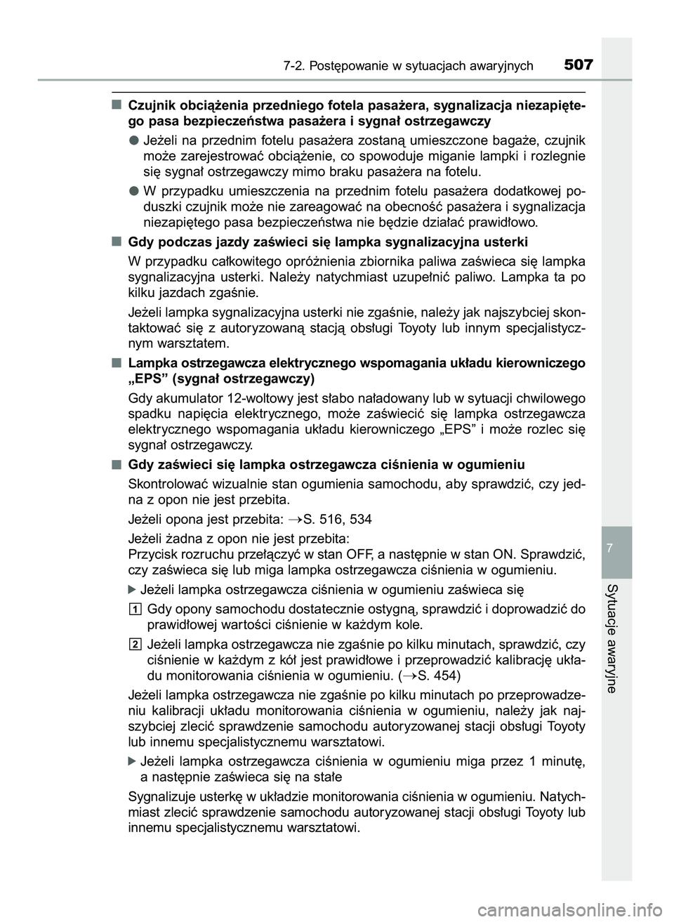 TOYOTA CAMRY 2022  Instrukcja obsługi (in Polish) Czujnik obcià˝enia przedniego fotela pasa˝era, sygnalizacja niezapi´te-
go pasa bezpieczeƒstwa pasa˝era i sygna∏ ostrzegawczy
Je˝eli  na  przednim  fotelu  pasa˝era  zostanà  umieszczone  b