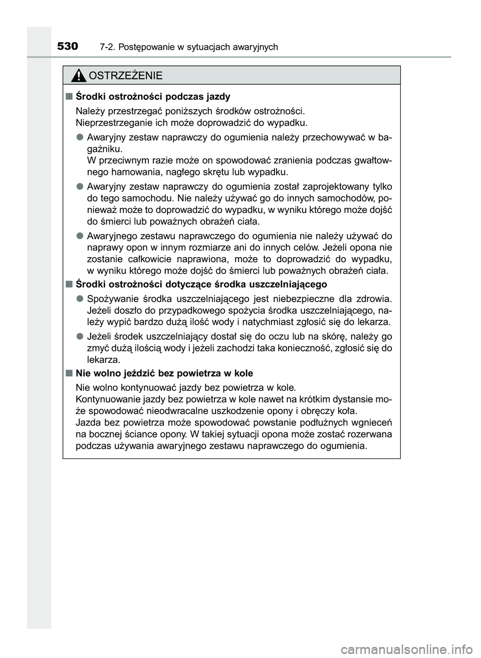 TOYOTA CAMRY 2022  Instrukcja obsługi (in Polish) 5307-2. Post´powanie w sytuacjach awaryjnych
Ârodki ostro˝noÊci podczas jazdy
Nale˝y przestrzegaç poni˝szych Êrodków ostro˝noÊci.
Nieprzestrzeganie ich mo˝e doprowadziç do wypadku.
Awary