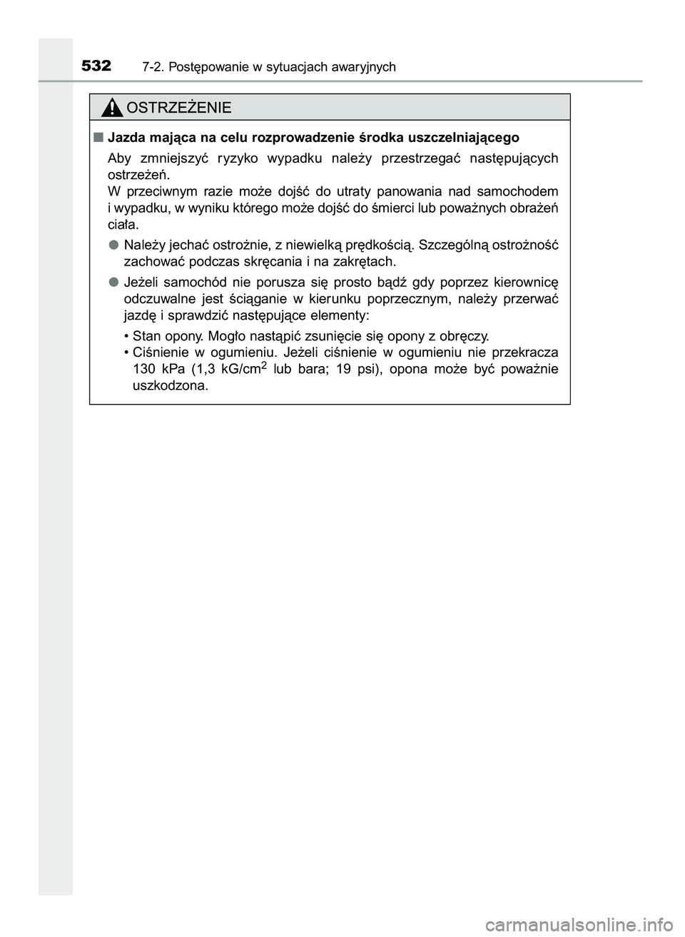 TOYOTA CAMRY 2022  Instrukcja obsługi (in Polish) 5327-2. Post´powanie w sytuacjach awaryjnych
Jazda majàca na celu rozprowadzenie Êrodka uszczelniajàcego
Aby  zmniejszyç  ryzyko  wypadku  nale˝y  przestrzegaç  nast´pujàcych
ostrze˝eƒ.
W 