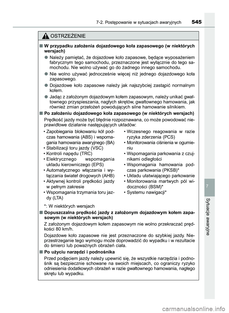 TOYOTA CAMRY 2022  Instrukcja obsługi (in Polish) 7-2. Post´powanie w sytuacjach awaryjnych545
7
Sytuacje awaryjne
W przypadku za∏o˝enia dojazdowego ko∏a zapasowego (w niektórych
wersjach)
Nale˝y pami´taç, ˝e dojazdowe ko∏o zapasowe, b