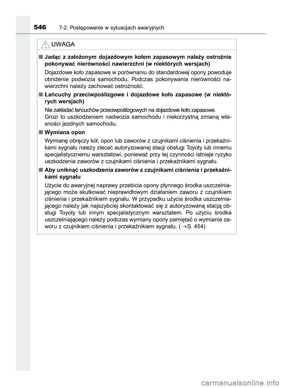 TOYOTA CAMRY 2022  Instrukcja obsługi (in Polish) 5467-2. Post´powanie w sytuacjach awaryjnych
Jadàc  z za∏o˝onym  dojazdowym  ko∏em  zapasowym  nale˝y  ostro˝nie
pokonywaç nierównoÊci nawierzchni (w niektórych wersjach)
Dojazdowe ko∏