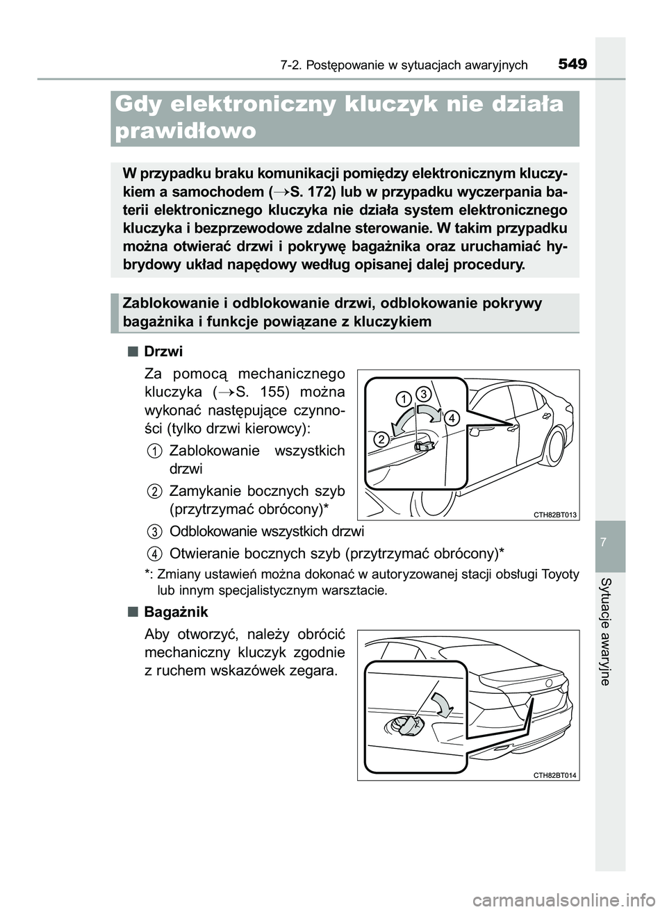 TOYOTA CAMRY 2022  Instrukcja obsługi (in Polish) Drzwi
Za  pomocà  mechanicznego
kluczyka  (
S.  155)  mo˝na
wykonaç  nast´pujàce  czynno-
Êci (tylko drzwi kierowcy):
Zablokowanie  wszystkich
drzwi
Zamykanie  bocznych  szyb
(przytrzymaç obr