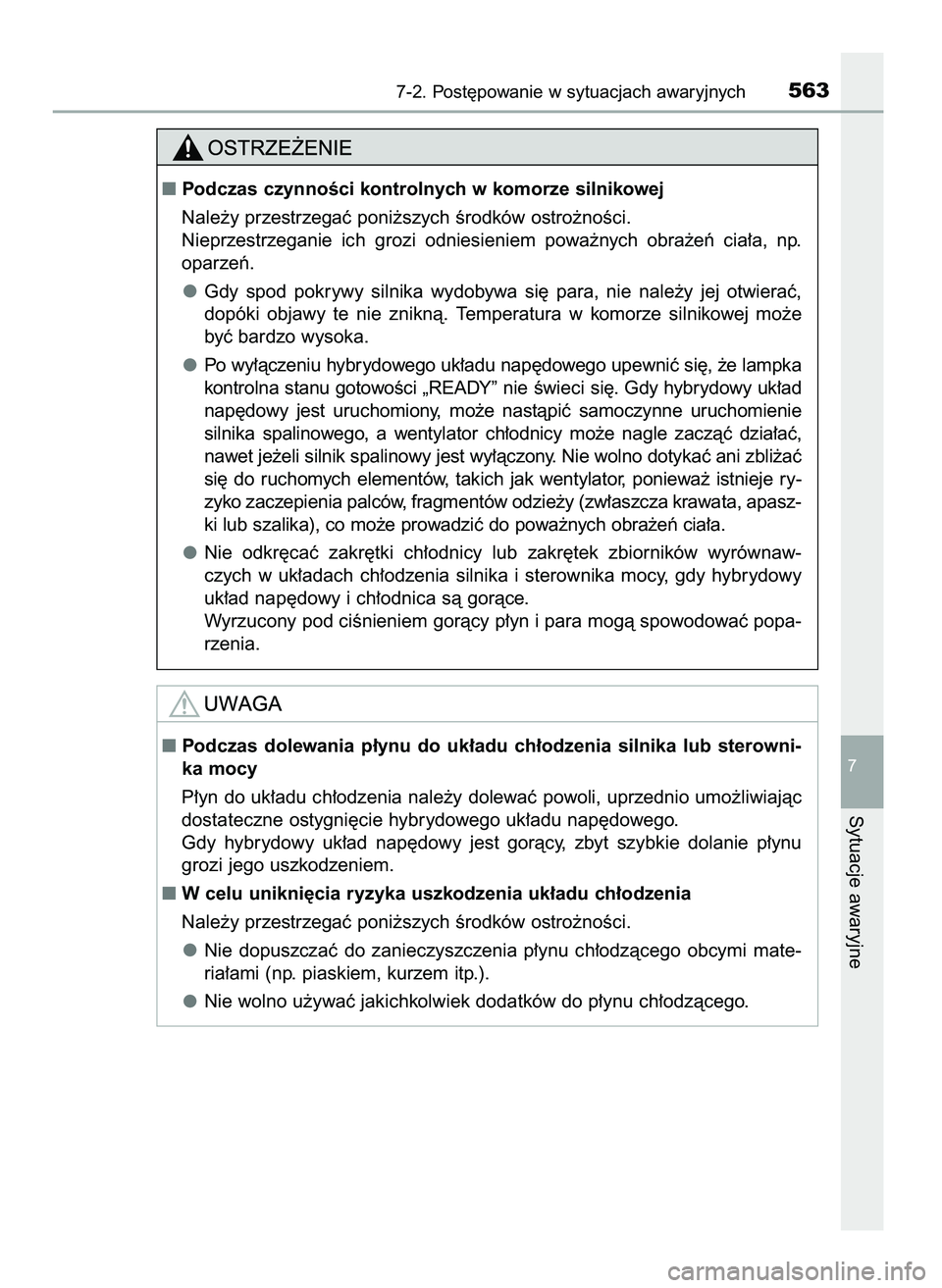 TOYOTA CAMRY 2022  Instrukcja obsługi (in Polish) 7-2. Post´powanie w sytuacjach awaryjnych563
7
Sytuacje awaryjne
Podczas  dolewania  p∏ynu  do  uk∏adu  ch∏odzenia  silnika  lub  sterowni-
ka mocy
P∏yn do uk∏adu ch∏odzenia nale˝y dole