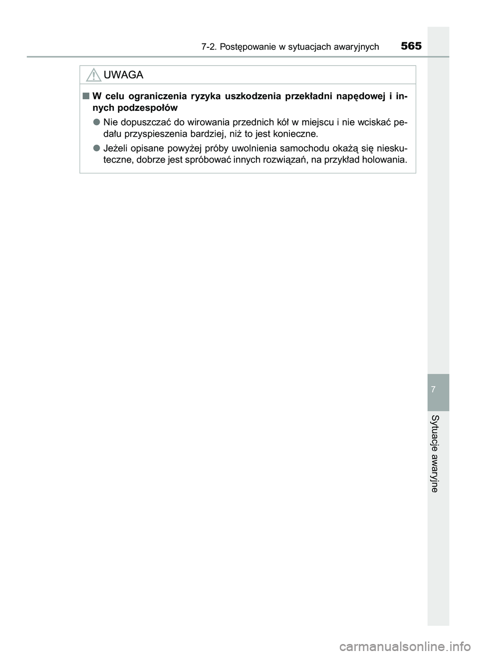 TOYOTA CAMRY 2022  Instrukcja obsługi (in Polish) 7-2. Post´powanie w sytuacjach awaryjnych565
7
Sytuacje awaryjne
W celu  ograniczenia  ryzyka  uszkodzenia  przek∏adni  nap´dowej  i in-
nych podzespo∏ów
Nie dopuszczaç do wirowania przednich