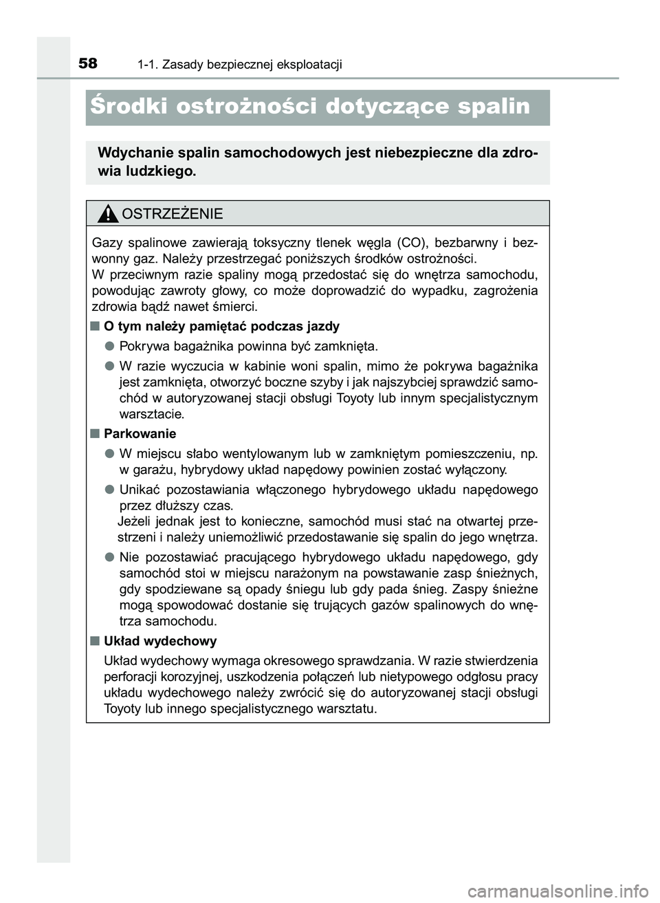 TOYOTA CAMRY 2022  Instrukcja obsługi (in Polish) 581-1. Zasady bezpiecznej eksploatacji
Ârodki ostro˝noÊci dotyczàce spalin
Wdychanie spalin samochodowych jest niebezpieczne dla zdro-
wia ludzkiego.
Gazy  spalinowe  zawierajà  toksyczny  tlenek