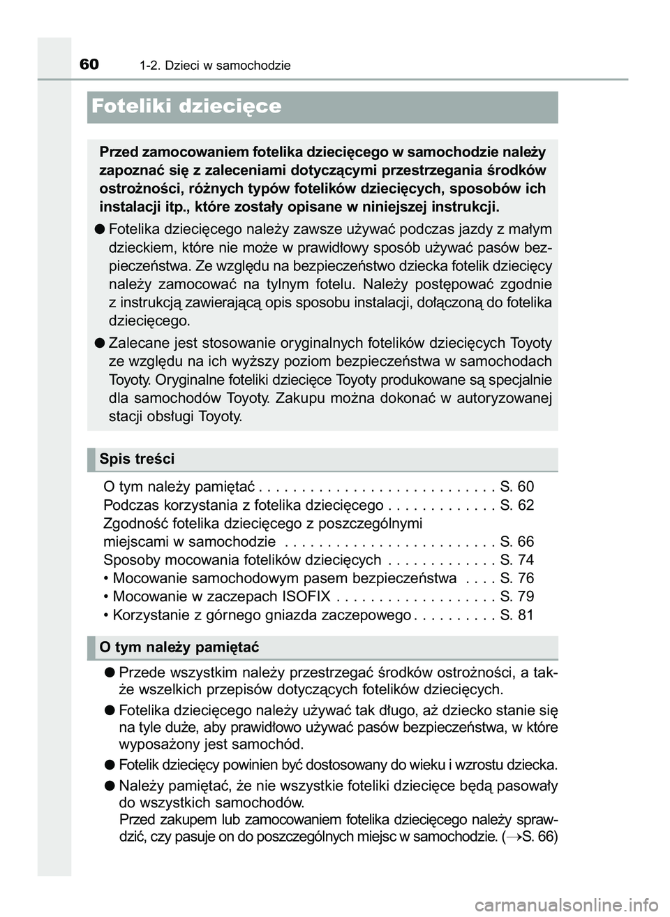 TOYOTA CAMRY 2022  Instrukcja obsługi (in Polish) O tym nale˝y pami´taç . . . . . . . . . . . . . . . . . . . . . . . . . . . . S. 60
Podczas korzystania z fotelika dzieci´cego . . . . . . . . . . . . . S. 62
ZgodnoÊç fotelika dzieci´cego z po