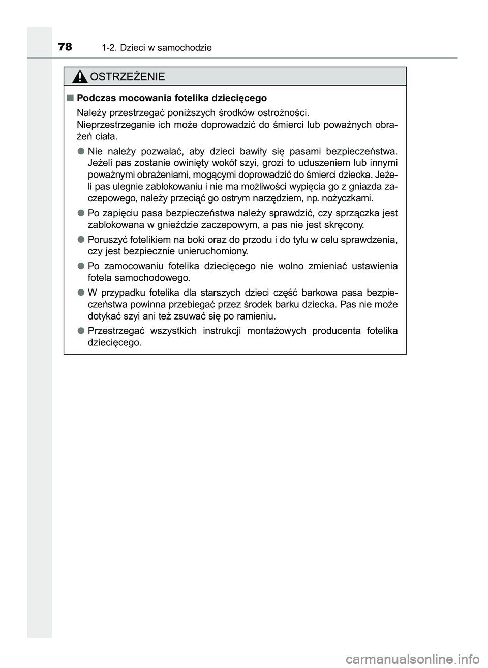 TOYOTA CAMRY 2022  Instrukcja obsługi (in Polish) 781-2. Dzieci w samochodzie
Podczas mocowania fotelika dzieci´cego
Nale˝y przestrzegaç poni˝szych Êrodków ostro˝noÊci.
Nieprzestrzeganie  ich  mo˝e  doprowadziç  do  Êmierci  lub  powa˝ny
