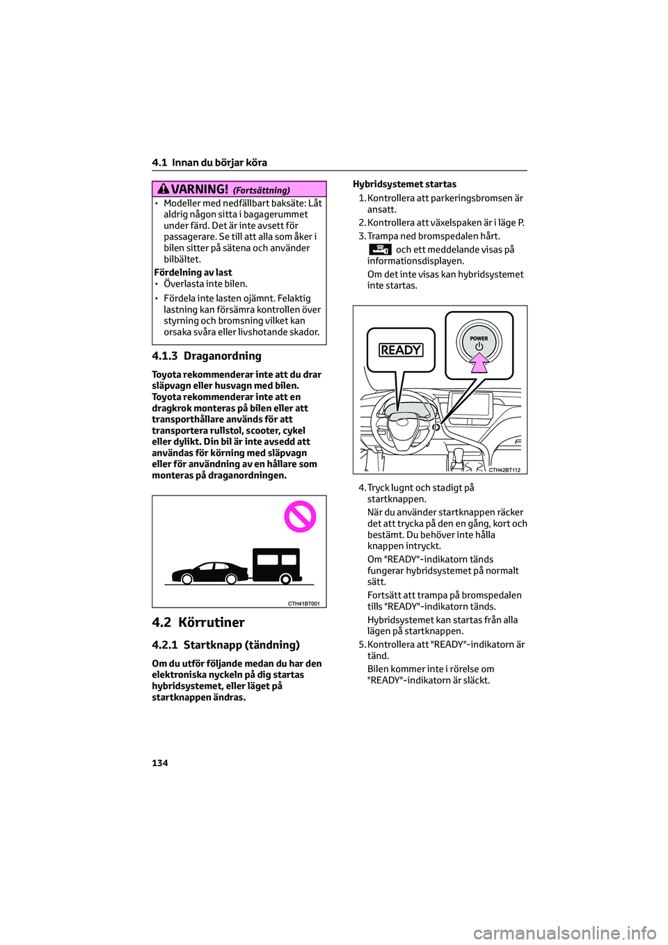 TOYOTA CAMRY 2022 Bruksanvisningar (in Swedish) VARNING!(Fortsättning)
• Modeller med nedfällbart baksäte: Låt
aldrig någon sitta i bagagerummet
under färd. Det är inte avsett för
passagerare. Se till att alla som åker i
bilen sitter på TOYOTA CAMRY 2022 Bruksanvisningar (in Swedish) VARNING!(Fortsättning)
• Modeller med nedfällbart baksäte: Låt
aldrig någon sitta i bagagerummet
under färd. Det är inte avsett för
passagerare. Se till att alla som åker i
bilen sitter på