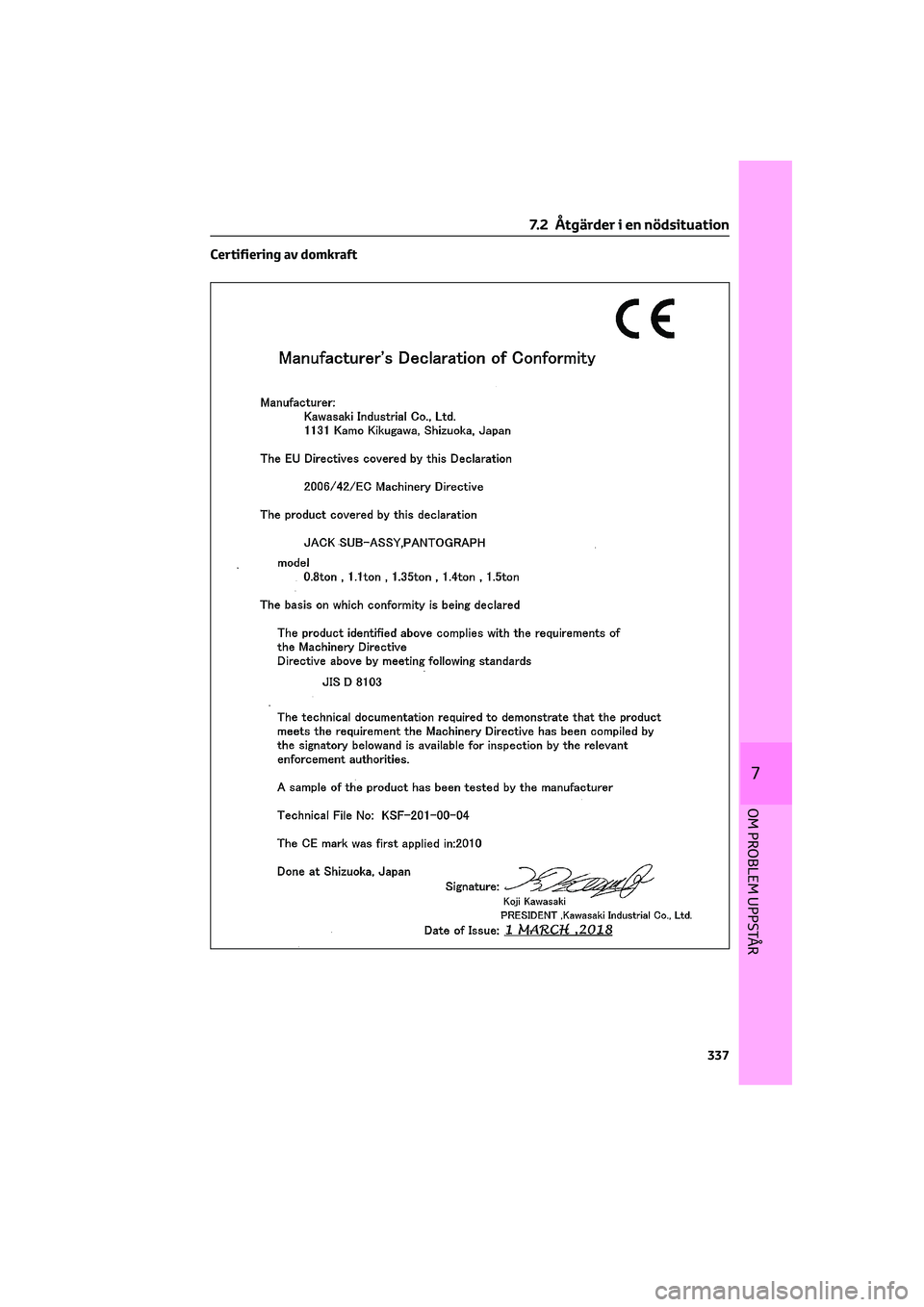 TOYOTA CAMRY 2022 Bruksanvisningar (in Swedish) Certifiering av domkraft
7.2 Åtgärder i en nödsituation
337
7
OM PROBLEM UPPSTÅR TOYOTA CAMRY 2022 Bruksanvisningar (in Swedish) Certifiering av domkraft
7.2 Åtgärder i en nödsituation
337
7
OM PROBLEM UPPSTÅR