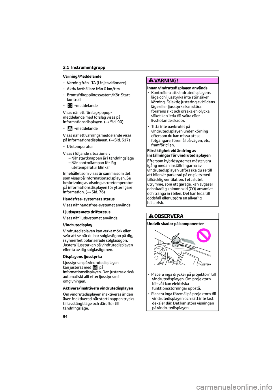 TOYOTA CAMRY 2022 Bruksanvisningar (in Swedish) Varning/Meddelande
• Varning från LTA (Linjeavkännare)
• Aktiv farthållare från 0 km/tim
• Bromsfrikopplingssystem/Kör-Start-
kontroll
•
-meddelande
Visas när ett förslag/popup-
meddela TOYOTA CAMRY 2022 Bruksanvisningar (in Swedish) Varning/Meddelande
• Varning från LTA (Linjeavkännare)
• Aktiv farthållare från 0 km/tim
• Bromsfrikopplingssystem/Kör-Start-
kontroll
•
-meddelande
Visas när ett förslag/popup-
meddela
