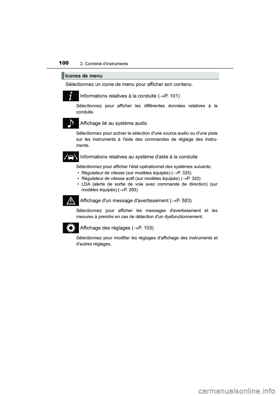 TOYOTA CAMRY 2018 Manuel du propriétaire (in French) 1002. Combiné dinstruments
CAMRY_D (OM33B95D)
Sélectionnez un icone de menu pour afficher son contenu.
Informations relatives à la conduite ( P. 101)
Sélectionnez pour afficher les différent TOYOTA CAMRY 2018 Manuel du propriétaire (in French) 1002. Combiné dinstruments
CAMRY_D (OM33B95D)
Sélectionnez un icone de menu pour afficher son contenu.
Informations relatives à la conduite ( P. 101)
Sélectionnez pour afficher les différent