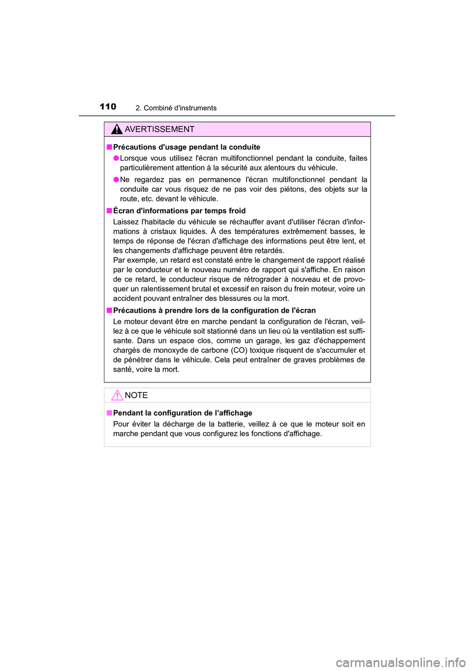TOYOTA CAMRY 2018 Manuel du propriétaire (in French) 1102. Combiné dinstruments
CAMRY_D (OM33B95D)
AVERTISSEMENT
■Précautions dusage pendant la conduite
● Lorsque vous utilisez lécran multifonctionnel pendant la conduite, faites
particulièr TOYOTA CAMRY 2018 Manuel du propriétaire (in French) 1102. Combiné dinstruments
CAMRY_D (OM33B95D)
AVERTISSEMENT
■Précautions dusage pendant la conduite
● Lorsque vous utilisez lécran multifonctionnel pendant la conduite, faites
particulièr