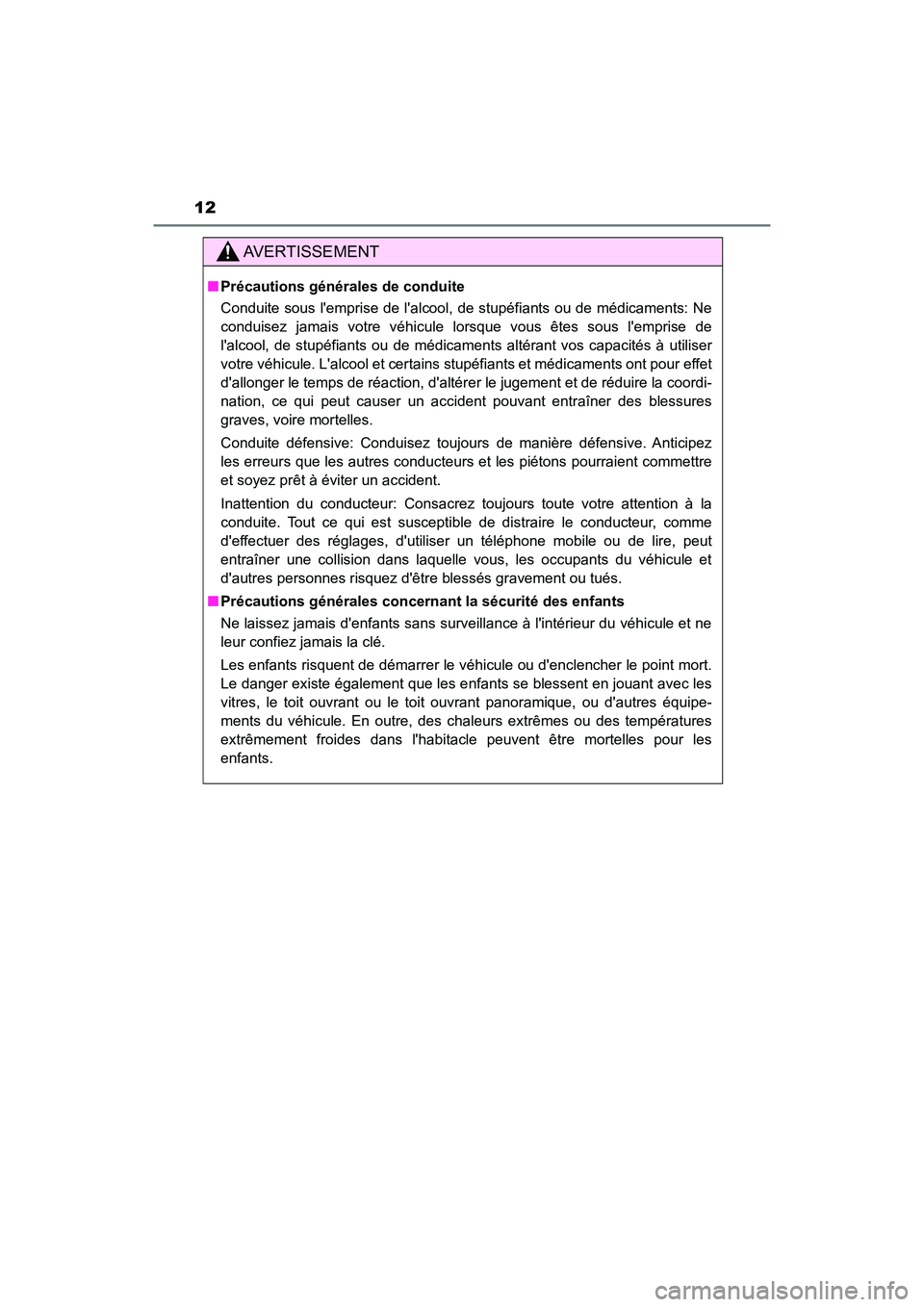TOYOTA CAMRY 2018 Manuel du propriétaire (in French) 12
CAMRY_D (OM33B95D)
AVERTISSEMENT
■Précautions générales de conduite
Conduite sous lemprise de lalcool, de stupéfiants ou de médicaments: Ne
conduisez jamais votre véhicule lorsque vous TOYOTA CAMRY 2018 Manuel du propriétaire (in French) 12
CAMRY_D (OM33B95D)
AVERTISSEMENT
■Précautions générales de conduite
Conduite sous lemprise de lalcool, de stupéfiants ou de médicaments: Ne
conduisez jamais votre véhicule lorsque vous