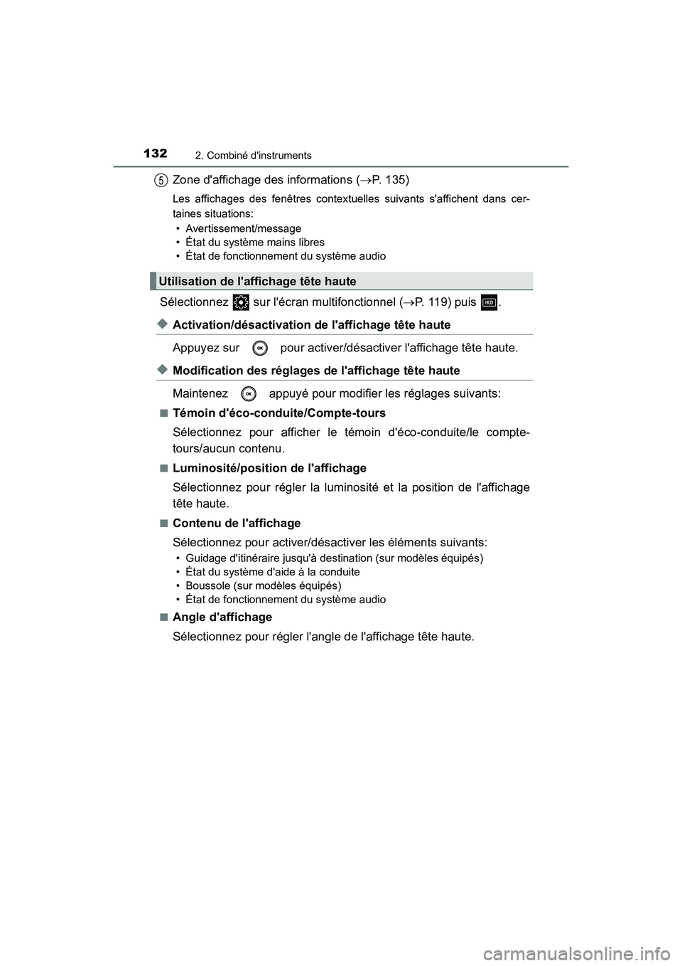 TOYOTA CAMRY 2018  Manuel du propriétaire (in French) 1322. Combiné dinstruments
CAMRY_D (OM33B95D)
Zone daffichage des informations (P. 135)
Les affichages des fenêtres contextuelles suivants saffichent dans cer- 
taines situations:
• Avertiss
