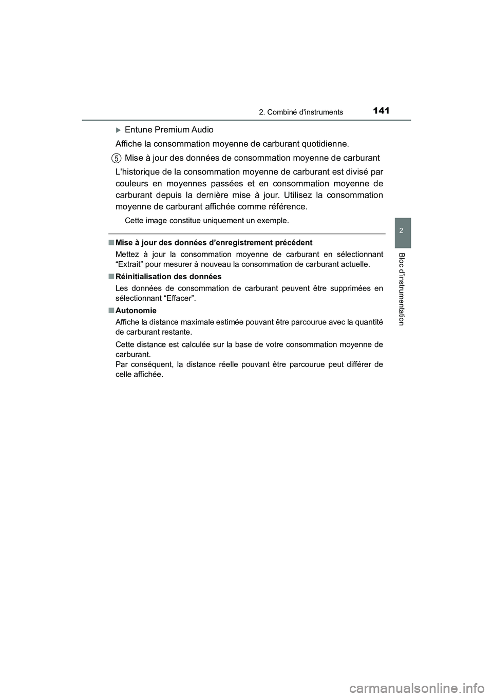 TOYOTA CAMRY 2018 Manuel du propriétaire (in French) 1412. Combiné dinstruments
2
Bloc d’instrumentation
CAMRY_D (OM33B95D)
Entune Premium Audio
Affiche la consommation moyenne de carburant quotidienne.
Mise à jour des données de consommation TOYOTA CAMRY 2018 Manuel du propriétaire (in French) 1412. Combiné dinstruments
2
Bloc d’instrumentation
CAMRY_D (OM33B95D)
Entune Premium Audio
Affiche la consommation moyenne de carburant quotidienne.
Mise à jour des données de consommation