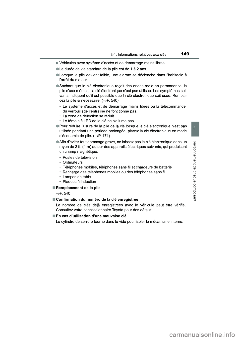 TOYOTA CAMRY 2018 Manuel du propriétaire (in French) 1493-1. Informations relatives aux clés
3
Fonctionnement de chaque composant
CAMRY_D (OM33B95D)
Véhicules avec système daccès et de démarrage mains libres
● La durée de vie standard de la TOYOTA CAMRY 2018 Manuel du propriétaire (in French) 1493-1. Informations relatives aux clés
3
Fonctionnement de chaque composant
CAMRY_D (OM33B95D)
Véhicules avec système daccès et de démarrage mains libres
● La durée de vie standard de la