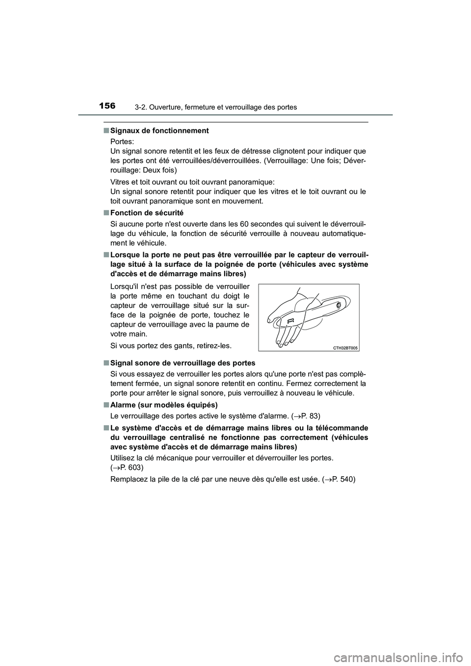 TOYOTA CAMRY 2018 Manuel du propriétaire (in French) 1563-2. Ouverture, fermeture et verrouillage des portes
CAMRY_D (OM33B95D)
■Signaux de fonctionnement
Portes:
Un signal sonore retentit et les feux de détresse clignotent pour indiquer que
les p TOYOTA CAMRY 2018 Manuel du propriétaire (in French) 1563-2. Ouverture, fermeture et verrouillage des portes
CAMRY_D (OM33B95D)
■Signaux de fonctionnement
Portes:
Un signal sonore retentit et les feux de détresse clignotent pour indiquer que
les p