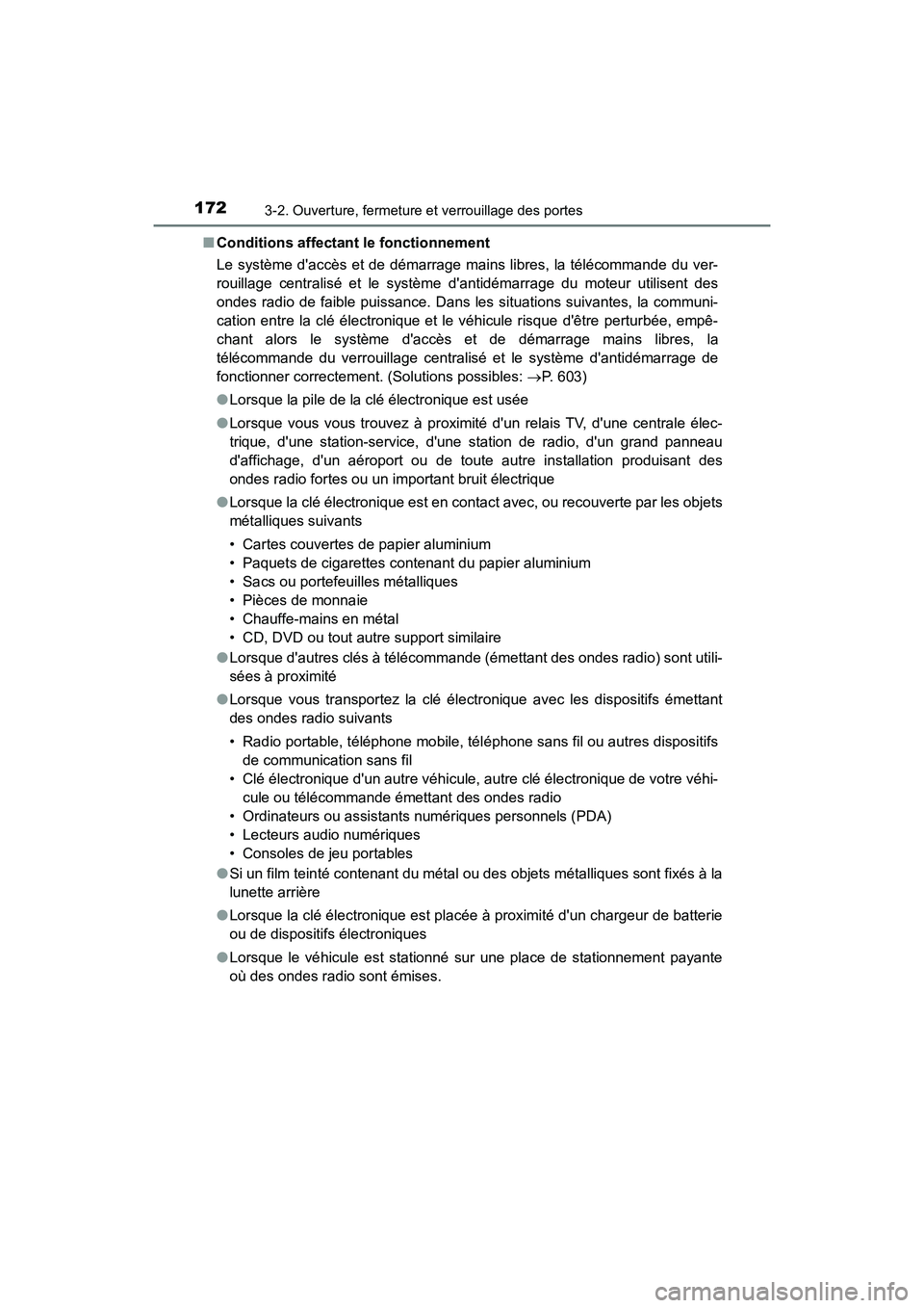 TOYOTA CAMRY 2018 Manuel du propriétaire (in French) 1723-2. Ouverture, fermeture et verrouillage des portes
CAMRY_D (OM33B95D)
■ Conditions affectant le fonctionnement
Le système daccès et de démarrage mains libres, la télécommande du ver-
r TOYOTA CAMRY 2018 Manuel du propriétaire (in French) 1723-2. Ouverture, fermeture et verrouillage des portes
CAMRY_D (OM33B95D)
■ Conditions affectant le fonctionnement
Le système daccès et de démarrage mains libres, la télécommande du ver-
r