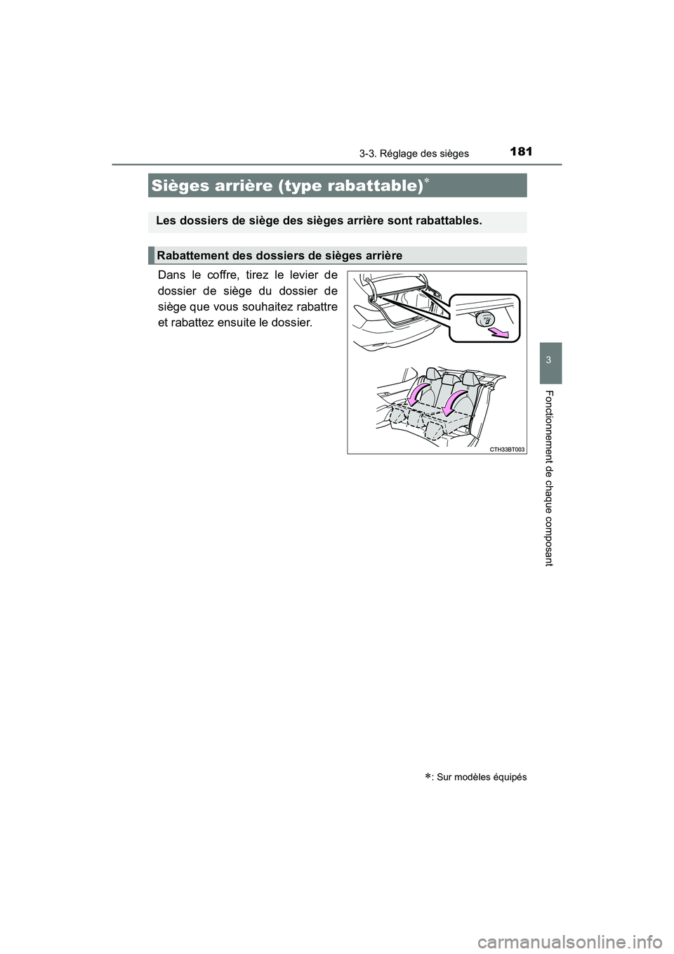 TOYOTA CAMRY 2018 Manuel du propriétaire (in French) 1813-3. Réglage des sièges
3
Fonctionnement de chaque composant
CAMRY_D (OM33B95D)
Dans le coffre, tirez le levier de
dossier de siège du dossier de
siège que vous souhaitez rabattre
et rabattez TOYOTA CAMRY 2018 Manuel du propriétaire (in French) 1813-3. Réglage des sièges
3
Fonctionnement de chaque composant
CAMRY_D (OM33B95D)
Dans le coffre, tirez le levier de
dossier de siège du dossier de
siège que vous souhaitez rabattre
et rabattez