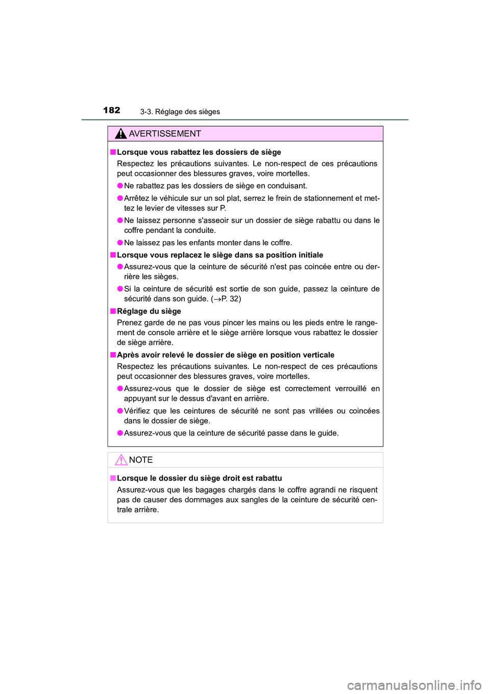 TOYOTA CAMRY 2018 Manuel du propriétaire (in French) 1823-3. Réglage des sièges
CAMRY_D (OM33B95D)
AVERTISSEMENT
■Lorsque vous rabattez les dossiers de siège
Respectez les précautions suivantes. Le non-respect de ces précautions
peut occasionne TOYOTA CAMRY 2018 Manuel du propriétaire (in French) 1823-3. Réglage des sièges
CAMRY_D (OM33B95D)
AVERTISSEMENT
■Lorsque vous rabattez les dossiers de siège
Respectez les précautions suivantes. Le non-respect de ces précautions
peut occasionne