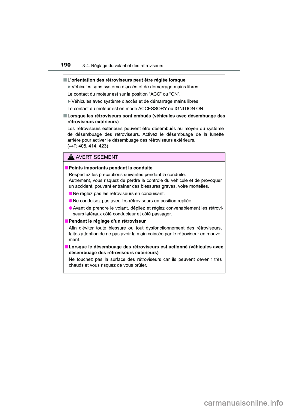 TOYOTA CAMRY 2018 Manuel du propriétaire (in French) 1903-4. Réglage du volant et des rétroviseurs
CAMRY_D (OM33B95D)
■Lorientation des rétroviseurs peut être réglée lorsque
Véhicules sans système daccès et de démarrage mains libres
Le TOYOTA CAMRY 2018 Manuel du propriétaire (in French) 1903-4. Réglage du volant et des rétroviseurs
CAMRY_D (OM33B95D)
■Lorientation des rétroviseurs peut être réglée lorsque
Véhicules sans système daccès et de démarrage mains libres
Le