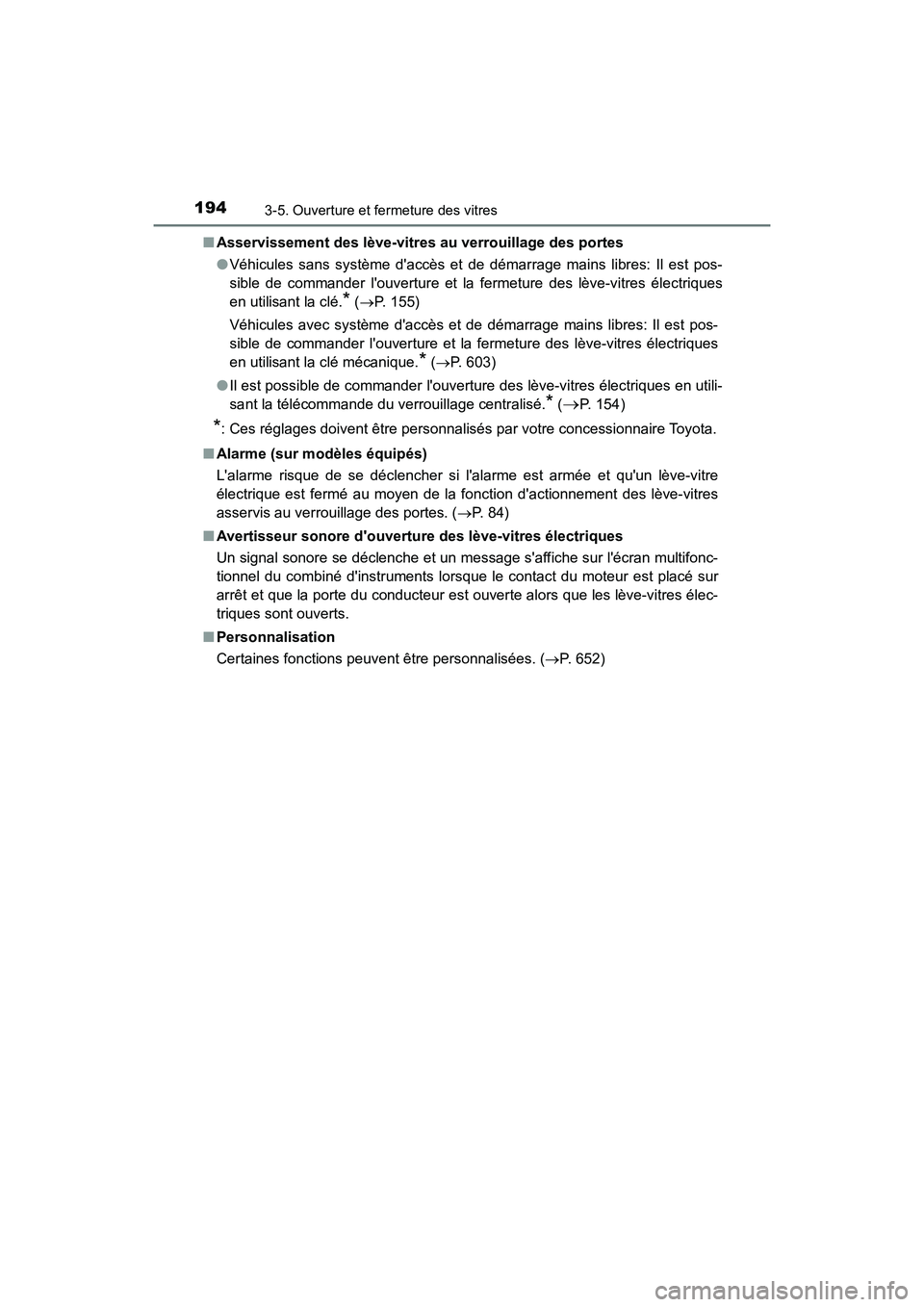TOYOTA CAMRY 2018 Manuel du propriétaire (in French) 1943-5. Ouverture et fermeture des vitres
CAMRY_D (OM33B95D)
■ Asservissement des lève-vitres au verrouillage des portes
● Véhicules sans système daccès et de démarrage mains libres: Il es TOYOTA CAMRY 2018 Manuel du propriétaire (in French) 1943-5. Ouverture et fermeture des vitres
CAMRY_D (OM33B95D)
■ Asservissement des lève-vitres au verrouillage des portes
● Véhicules sans système daccès et de démarrage mains libres: Il es