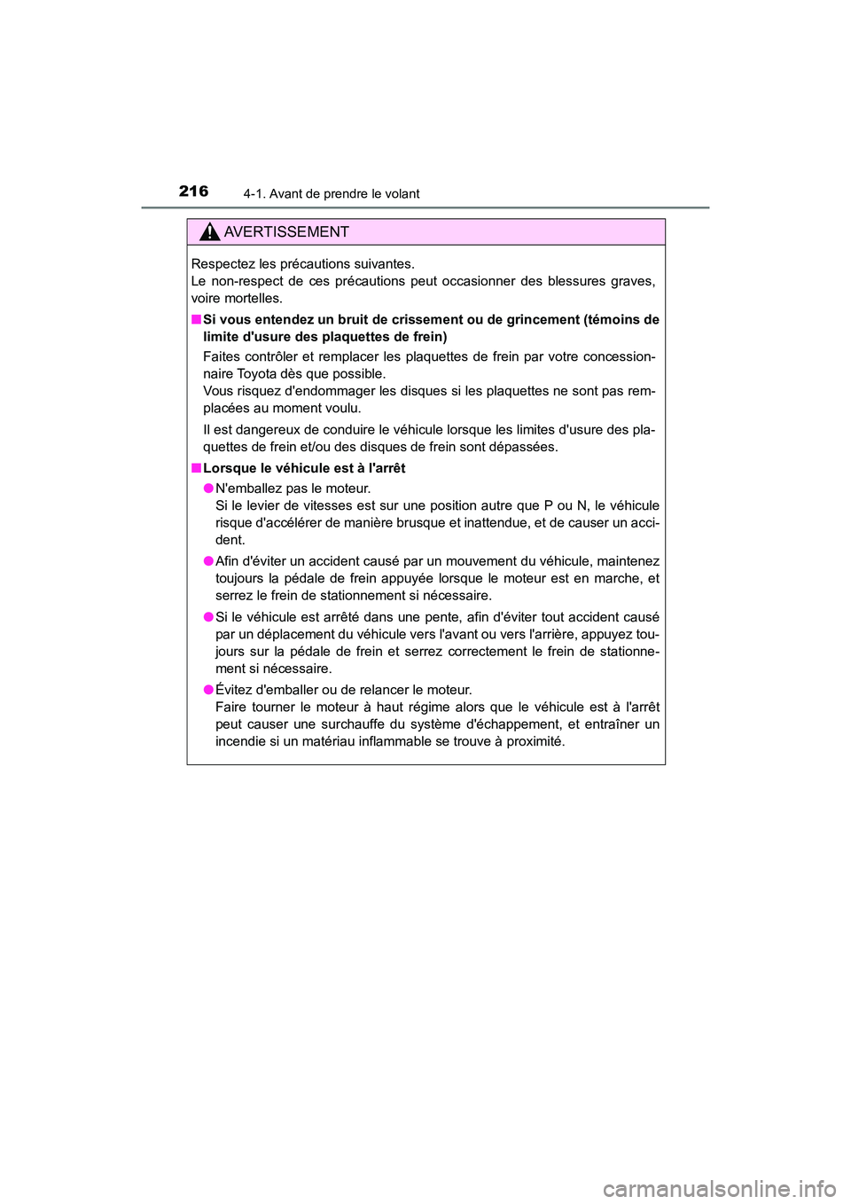 TOYOTA CAMRY 2018  Manuel du propriétaire (in French) 2164-1. Avant de prendre le volant
CAMRY_D (OM33B95D)
AVERTISSEMENT
Respectez les précautions suivantes.  
Le non-respect de ces précautions peut occasionner des blessures graves,
voire mortelles. 
