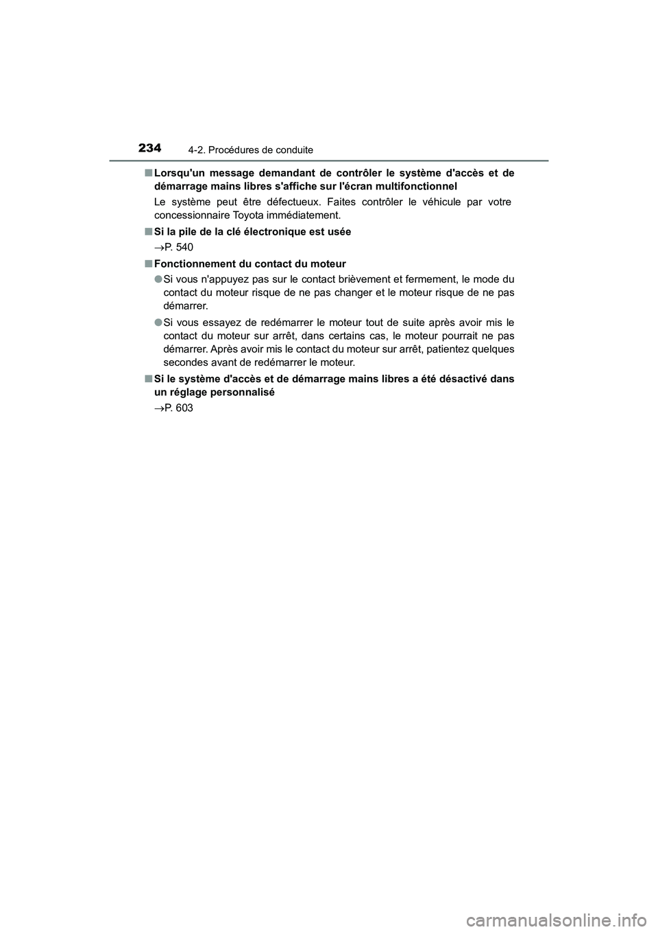 TOYOTA CAMRY 2018 Manuel du propriétaire (in French) 2344-2. Procédures de conduite
CAMRY_D (OM33B95D)
■ Lorsquun message demandant de contrôler le système daccès et de
démarrage mains libres saffich e sur lécran multifonctionnel
Le syst TOYOTA CAMRY 2018 Manuel du propriétaire (in French) 2344-2. Procédures de conduite
CAMRY_D (OM33B95D)
■ Lorsquun message demandant de contrôler le système daccès et de
démarrage mains libres saffich e sur lécran multifonctionnel
Le syst