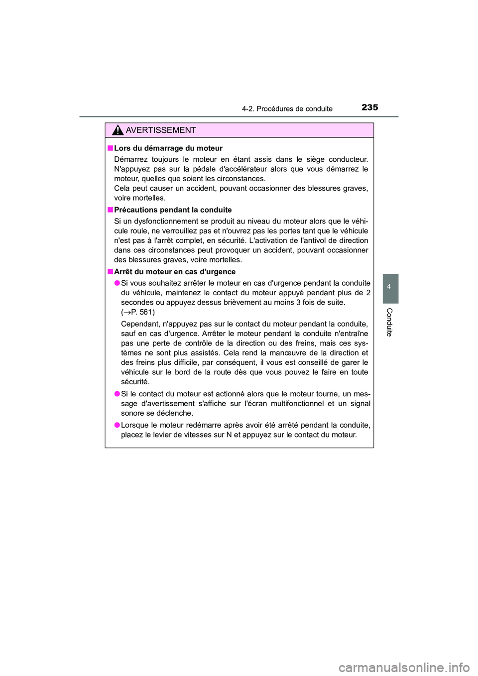 TOYOTA CAMRY 2018 Manuel du propriétaire (in French) 2354-2. Procédures de conduite
4
Conduite
CAMRY_D (OM33B95D)
AVERTISSEMENT
■Lors du démarrage du moteur
Démarrez toujours le moteur en étant assis dans le siège conducteur.
Nappuyez pas sur TOYOTA CAMRY 2018 Manuel du propriétaire (in French) 2354-2. Procédures de conduite
4
Conduite
CAMRY_D (OM33B95D)
AVERTISSEMENT
■Lors du démarrage du moteur
Démarrez toujours le moteur en étant assis dans le siège conducteur.
Nappuyez pas sur