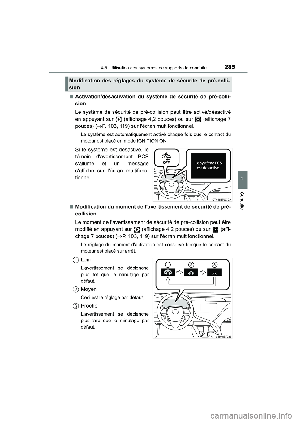 TOYOTA CAMRY 2018 Manuel du propriétaire (in French) 2854-5. Utilisation des systèmes de supports de conduite
4
Conduite
CAMRY_D (OM33B95D)
■Activation/désactivation du système de sécurité de pré-colli-
sion
Le système de sécurité de pré- TOYOTA CAMRY 2018 Manuel du propriétaire (in French) 2854-5. Utilisation des systèmes de supports de conduite
4
Conduite
CAMRY_D (OM33B95D)
■Activation/désactivation du système de sécurité de pré-colli-
sion
Le système de sécurité de pré-