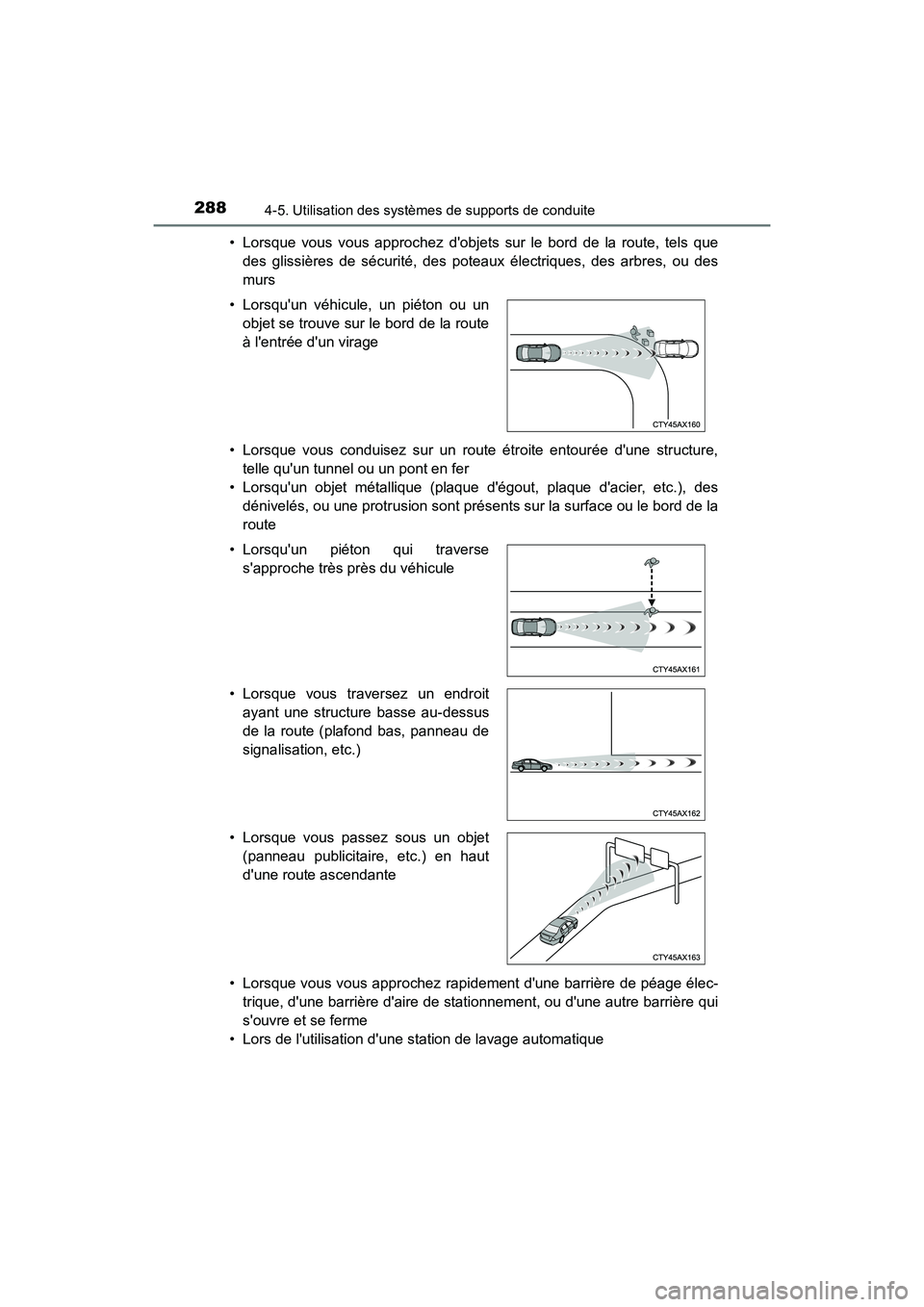 TOYOTA CAMRY 2018 Manuel du propriétaire (in French) 2884-5. Utilisation des systèmes de supports de conduite
CAMRY_D (OM33B95D)
• Lorsque vous vous approchez dobjets sur le bord de la route, tels que
des glissières de sécurité, des poteaux él TOYOTA CAMRY 2018 Manuel du propriétaire (in French) 2884-5. Utilisation des systèmes de supports de conduite
CAMRY_D (OM33B95D)
• Lorsque vous vous approchez dobjets sur le bord de la route, tels que
des glissières de sécurité, des poteaux él