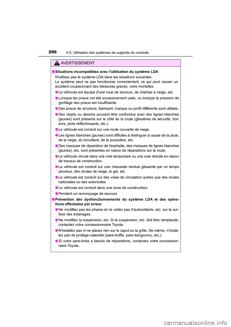 TOYOTA CAMRY 2018 Manuel du propriétaire (in French) 2964-5. Utilisation des systèmes de supports de conduite
CAMRY_D (OM33B95D)
AVERTISSEMENT
■Situations incompatibles avec lutilisation du système LDA
Nutilisez pas le système LDA dans les situa TOYOTA CAMRY 2018 Manuel du propriétaire (in French) 2964-5. Utilisation des systèmes de supports de conduite
CAMRY_D (OM33B95D)
AVERTISSEMENT
■Situations incompatibles avec lutilisation du système LDA
Nutilisez pas le système LDA dans les situa