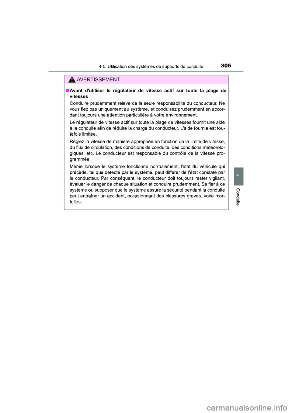 TOYOTA CAMRY 2018 Manuel du propriétaire (in French) 3054-5. Utilisation des systèmes de supports de conduite
4
Conduite
CAMRY_D (OM33B95D)
AVERTISSEMENT
■Avant dutiliser le régulateur de vitesse actif sur toute la plage de
vitesses
Conduire prud TOYOTA CAMRY 2018 Manuel du propriétaire (in French) 3054-5. Utilisation des systèmes de supports de conduite
4
Conduite
CAMRY_D (OM33B95D)
AVERTISSEMENT
■Avant dutiliser le régulateur de vitesse actif sur toute la plage de
vitesses
Conduire prud