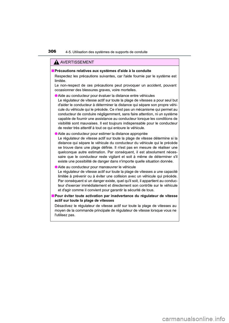 TOYOTA CAMRY 2018 Manuel du propriétaire (in French) 3064-5. Utilisation des systèmes de supports de conduite
CAMRY_D (OM33B95D)
AVERTISSEMENT
■Précautions relatives aux systèmes daide à la conduite
Respectez les précautions suivantes, car lai TOYOTA CAMRY 2018 Manuel du propriétaire (in French) 3064-5. Utilisation des systèmes de supports de conduite
CAMRY_D (OM33B95D)
AVERTISSEMENT
■Précautions relatives aux systèmes daide à la conduite
Respectez les précautions suivantes, car lai