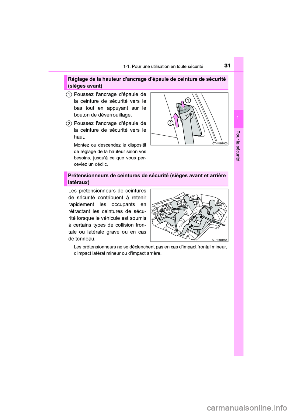 TOYOTA CAMRY 2018  Manuel du propriétaire (in French) 311-1. Pour une utilisation en toute sécurité
1
Pour la sécurité
CAMRY_D (OM33B95D)
Poussez lancrage dépaule de 
la ceinture de sécurité vers le
bas tout en appuyant sur le 
bouton de déverr