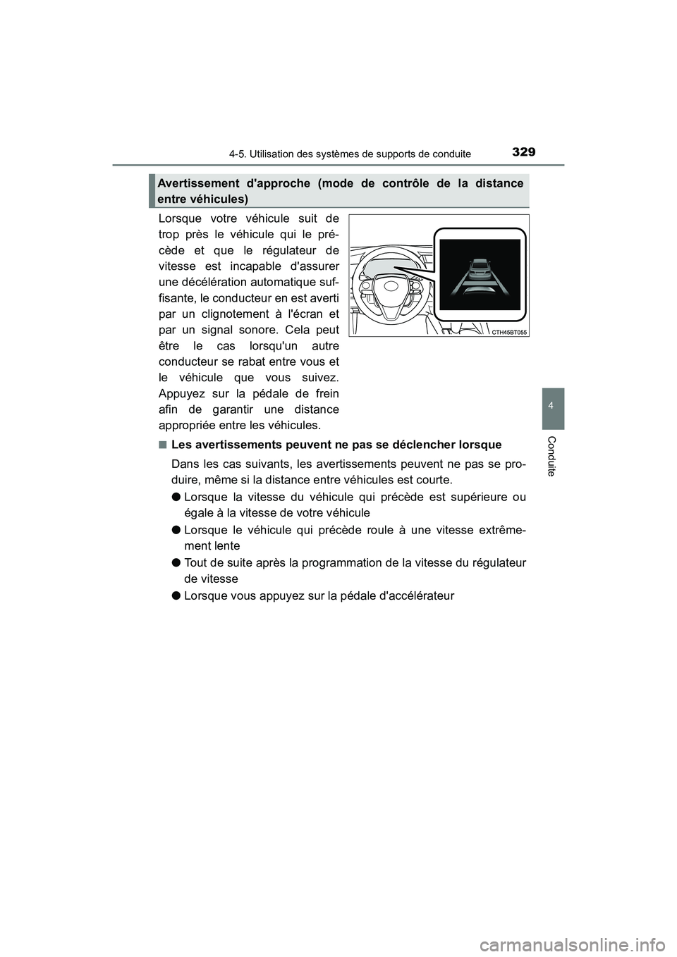 TOYOTA CAMRY 2018 Manuel du propriétaire (in French) 3294-5. Utilisation des systèmes de supports de conduite
4
Conduite
CAMRY_D (OM33B95D)
Lorsque votre véhicule suit de
trop près le véhicule qui le pré-
cède et que le régulateur de
vitesse es TOYOTA CAMRY 2018 Manuel du propriétaire (in French) 3294-5. Utilisation des systèmes de supports de conduite
4
Conduite
CAMRY_D (OM33B95D)
Lorsque votre véhicule suit de
trop près le véhicule qui le pré-
cède et que le régulateur de
vitesse es