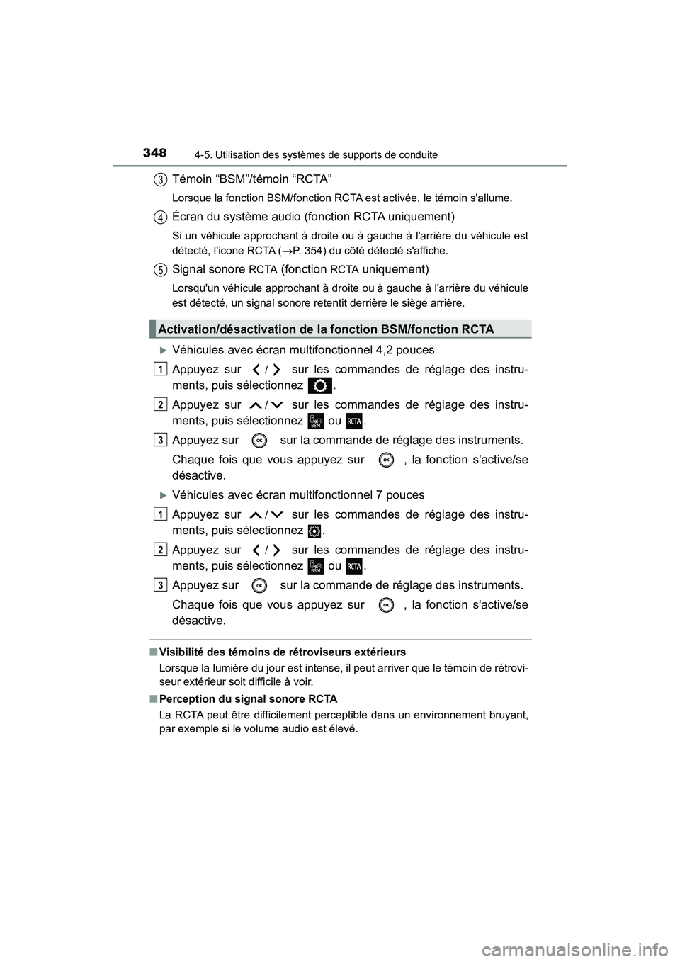 TOYOTA CAMRY 2018  Manuel du propriétaire (in French) 3484-5. Utilisation des systèmes de supports de conduite
CAMRY_D (OM33B95D)
Témoin “BSM”/témoin “RCTA”
Lorsque la fonction BSM/fonction RCTA est activée, le témoin sallume.
Écran du sys