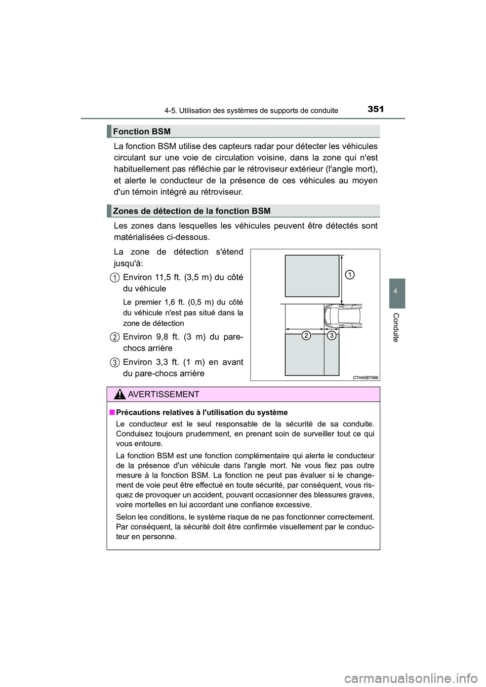 TOYOTA CAMRY 2018  Manuel du propriétaire (in French) 3514-5. Utilisation des systèmes de supports de conduite
4
Conduite
CAMRY_D (OM33B95D)
La fonction BSM utilise des capteurs radar pour détecter les véhicules 
circulant sur une voie de circulation 