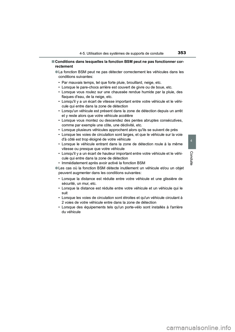 TOYOTA CAMRY 2018  Manuel du propriétaire (in French) 3534-5. Utilisation des systèmes de supports de conduite
4
Conduite
CAMRY_D (OM33B95D) 
■ Conditions dans lesquelles la fonction BSM peut ne pas fonctionner cor- 
rectement 
● La fonction BSM peu