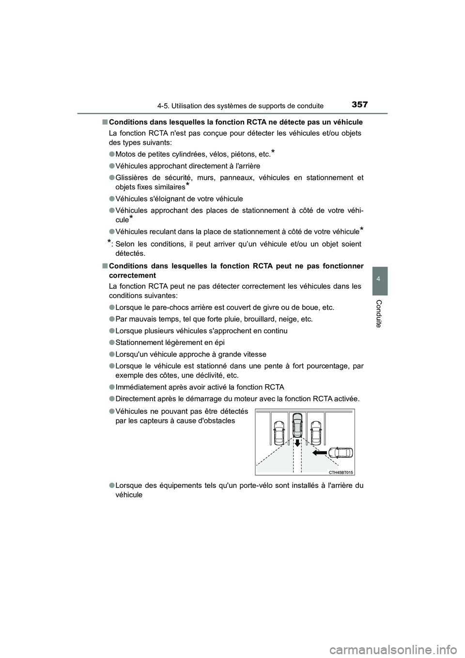 TOYOTA CAMRY 2018  Manuel du propriétaire (in French) 3574-5. Utilisation des systèmes de supports de conduite
4
Conduite
CAMRY_D (OM33B95D) 
■ Conditions dans lesquelles la fonction RCTA ne détecte pas un véhicule 
La fonction RCTA nest pas conçu