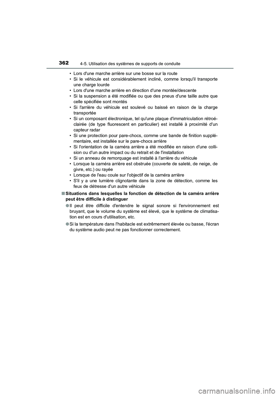 TOYOTA CAMRY 2018 Manuel du propriétaire (in French) 3624-5. Utilisation des systèmes de supports de conduite
CAMRY_D (OM33B95D)
• Lors dune marche arrière sur une bosse sur la route
• Si le véhicule est considérablement incliné, comme lors TOYOTA CAMRY 2018 Manuel du propriétaire (in French) 3624-5. Utilisation des systèmes de supports de conduite
CAMRY_D (OM33B95D)
• Lors dune marche arrière sur une bosse sur la route
• Si le véhicule est considérablement incliné, comme lors