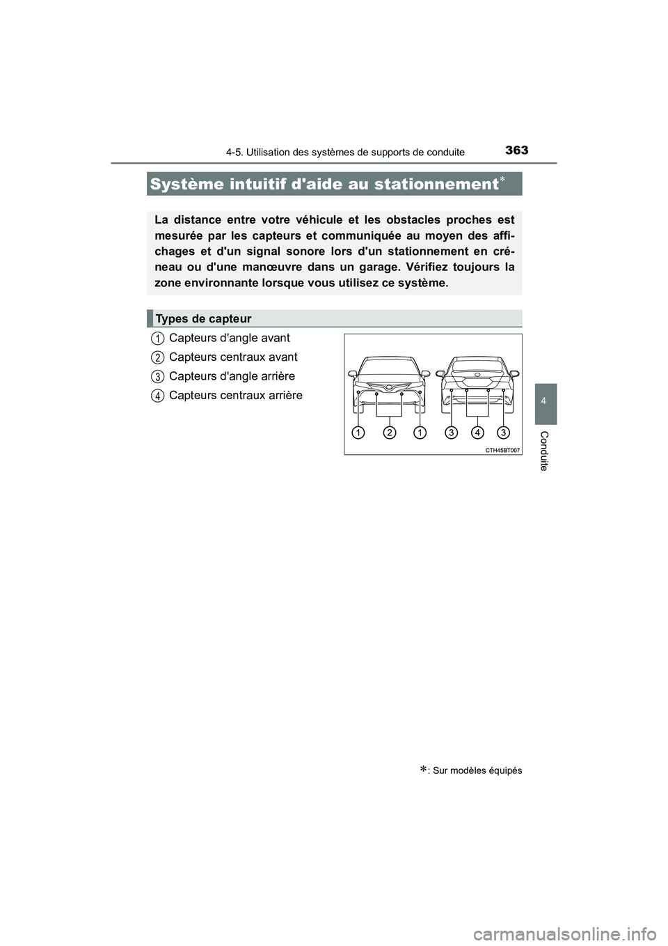 TOYOTA CAMRY 2018  Manuel du propriétaire (in French) 3634-5. Utilisation des systèmes de supports de conduite
4
Conduite
CAMRY_D (OM33B95D)
Capteurs dangle avant 
Capteurs centraux avant 
Capteurs dangle arrière
Capteurs centraux arrière
Système i