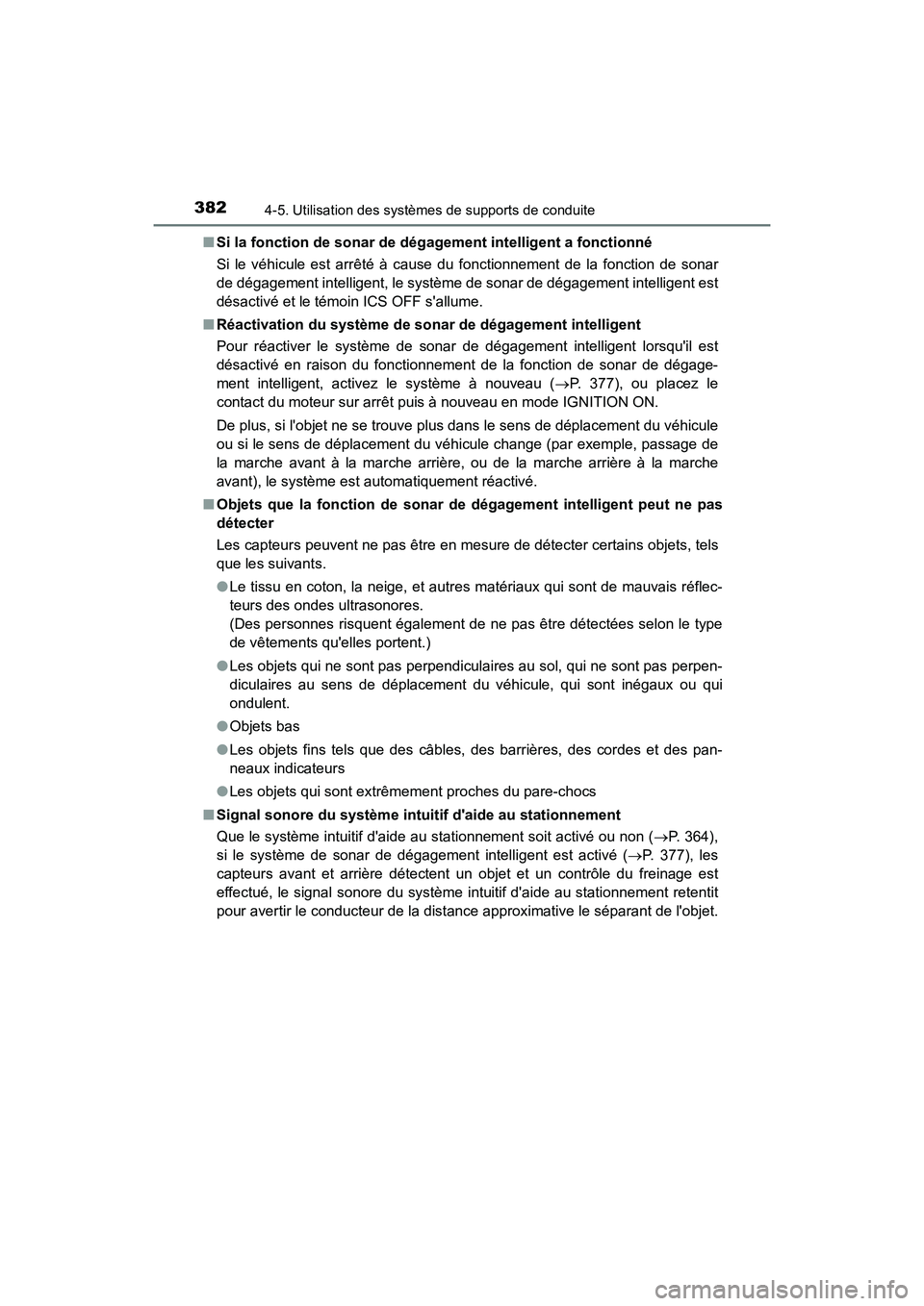 TOYOTA CAMRY 2018  Manuel du propriétaire (in French) 3824-5. Utilisation des systèmes de supports de conduite
CAMRY_D (OM33B95D) 
■ Si la fonction de sonar de dégagement intelligent a fonctionné 
Si le véhicule est arrêté à cause du fonctionnem