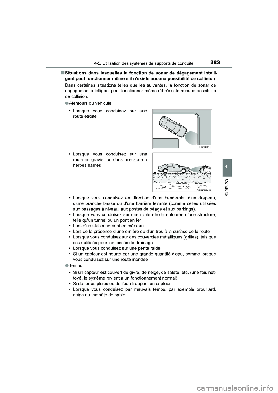 TOYOTA CAMRY 2018  Manuel du propriétaire (in French) 3834-5. Utilisation des systèmes de supports de conduite
4
Conduite
CAMRY_D (OM33B95D) 
■ Situations dans lesquelles la fonction de sonar de dégagement intelli- 
gent peut fonctionner même sil n