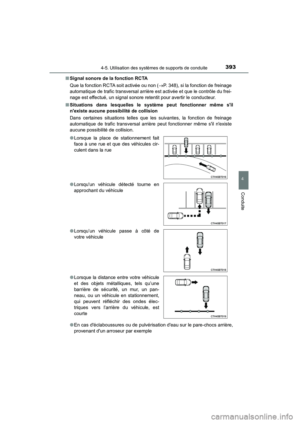 TOYOTA CAMRY 2018  Manuel du propriétaire (in French) 3934-5. Utilisation des systèmes de supports de conduite
4
Conduite
CAMRY_D (OM33B95D) 
■ Signal sonore de la fonction RCTA 
Que la fonction RCTA soit activée ou non ( P. 348), si la fonction d