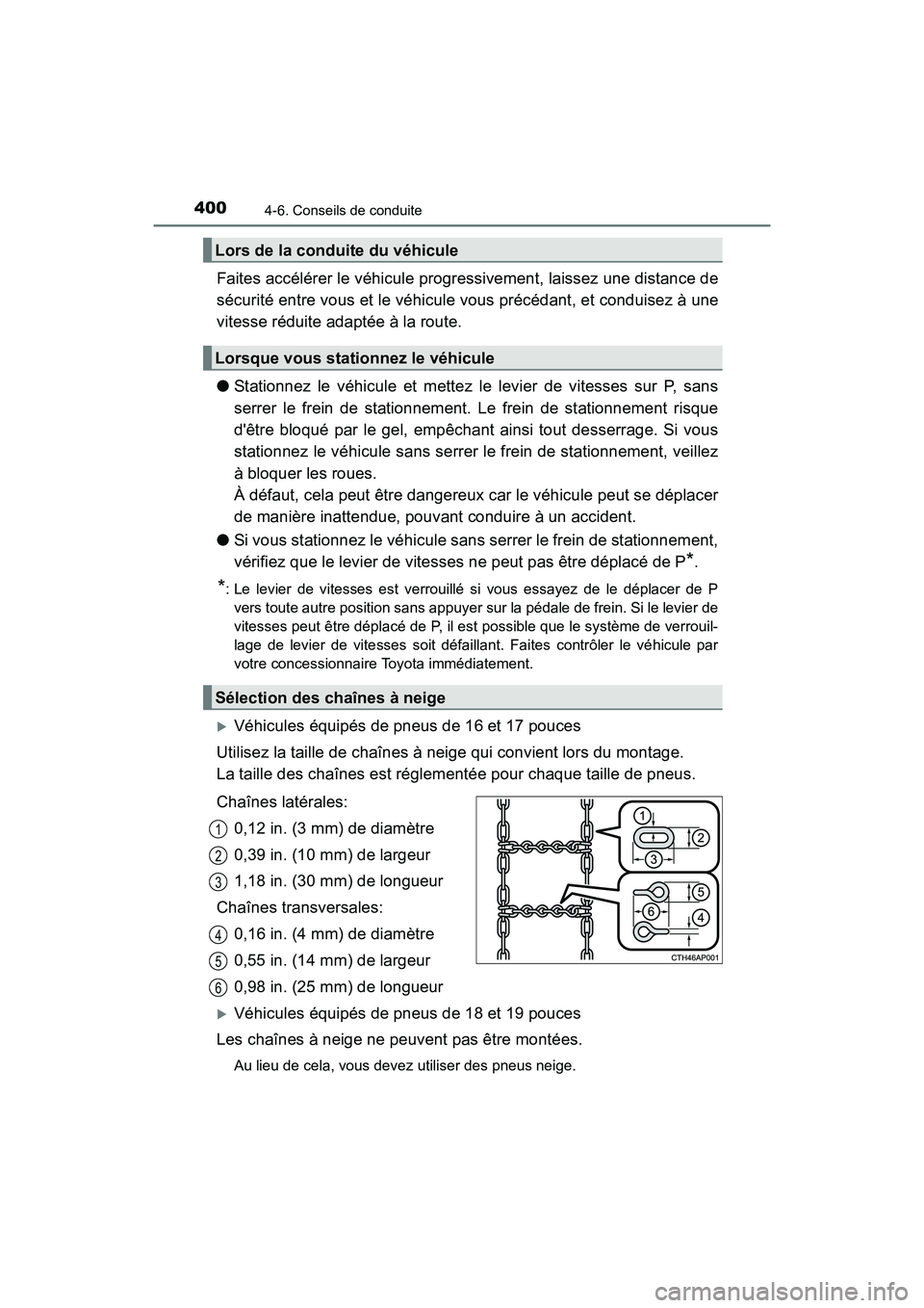 TOYOTA CAMRY 2018  Manuel du propriétaire (in French) 4004-6. Conseils de conduite
CAMRY_D (OM33B95D)
Faites accélérer le véhicule progressivement, laissez une distance de 
sécurité entre vous et le véhicule vous précédant, et conduisez à une 
v